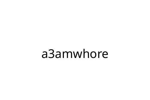 a3amwhore