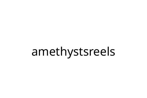 amethystsreels