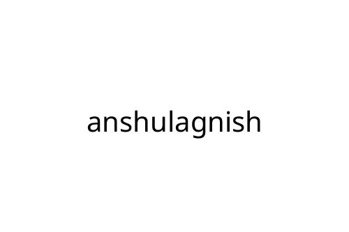 anshulagnish