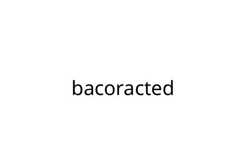 bacoracted