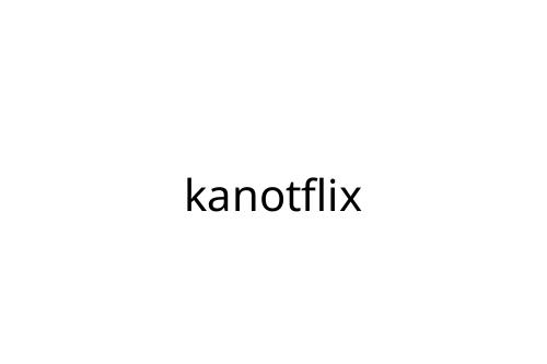 kanotflix