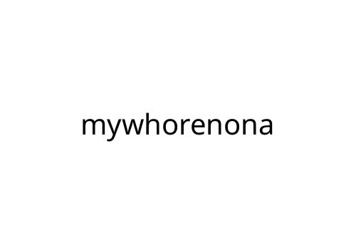 mywhorenona