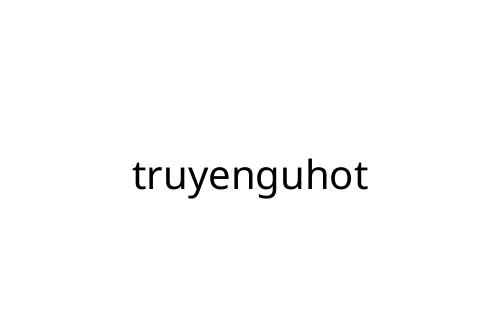 truyenguhot