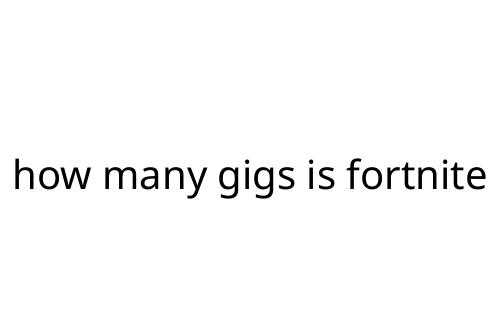 how many gigs is fortnite