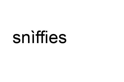snìffies