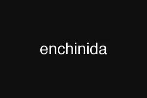 enchinida