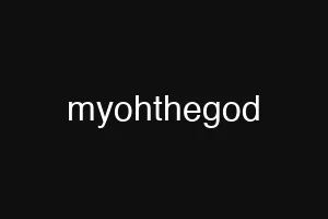 myohthegod