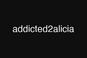 addicted2alicia