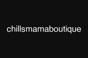 chillsmamaboutique