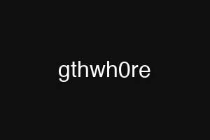 gthwh0re