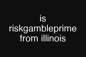 is riskgambleprime from illinois