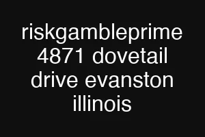 riskgambleprime 4871 dovetail drive evanston illinois