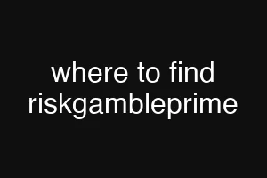 where to find riskgambleprime