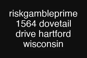 riskgambleprime 1564 dovetail drive hartford wisconsin